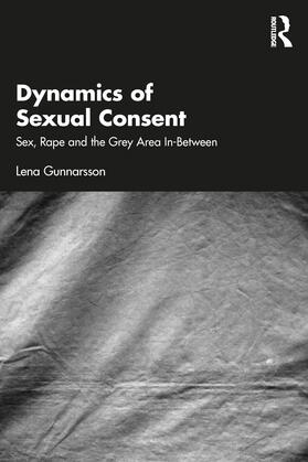Gunnarsson |  Dynamics of Sexual Consent | Buch |  Sack Fachmedien