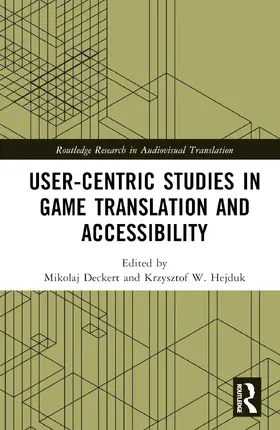 Deckert / Hejduk |  User-Centric Studies in Game Translation and Accessibility | Buch |  Sack Fachmedien