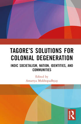 Mukhopadhyay |  Tagore's Solutions for Colonial Degeneration | Buch |  Sack Fachmedien