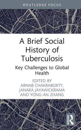 Chakraborty / Jayawickrama / Zhang |  A Brief Social History of Tuberculosis | Buch |  Sack Fachmedien