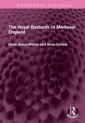 Curteis / Given-Wilson |  The Royal Bastards of Medieval England | Buch |  Sack Fachmedien