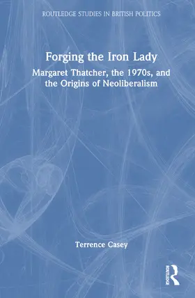 Casey |  Forging the Iron Lady | Buch |  Sack Fachmedien