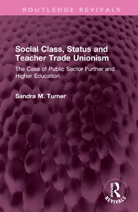 Turner |  Social Class, Status and Teacher Trade Unionism | Buch |  Sack Fachmedien