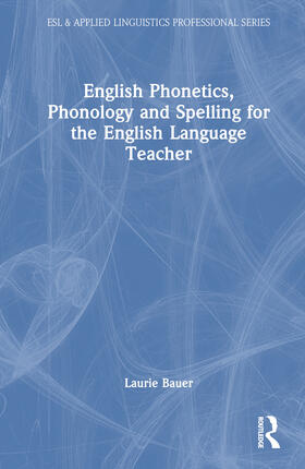 Bauer |  English Phonetics, Phonology and Spelling for the English Language Teacher | Buch |  Sack Fachmedien