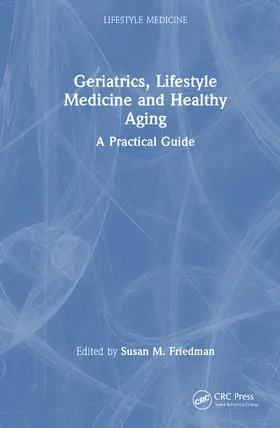 Friedman |  Geriatrics, Lifestyle Medicine and Healthy Aging | Buch |  Sack Fachmedien