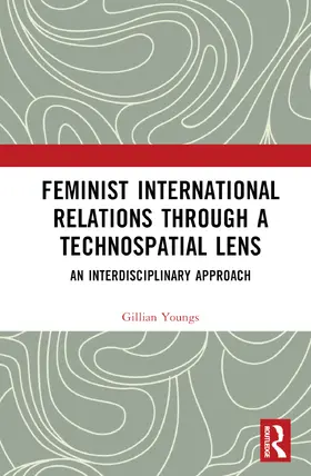 Youngs |  Feminist International Relations Through a Technospatial Lens | Buch |  Sack Fachmedien