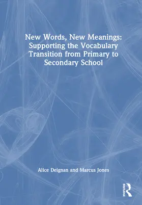 Deignan / Jones |  New Words, New Meanings: Supporting the Vocabulary Transition from Primary to Secondary School | Buch |  Sack Fachmedien