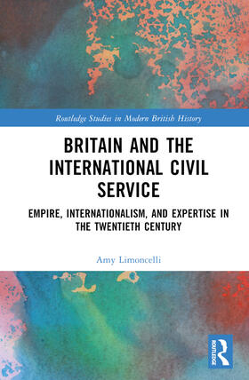Limoncelli |  Britain and the International Civil Service | Buch |  Sack Fachmedien
