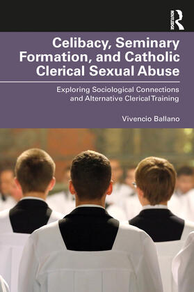 Ballano |  Celibacy, Seminary Formation, and Catholic Clerical Sexual Abuse | Buch |  Sack Fachmedien