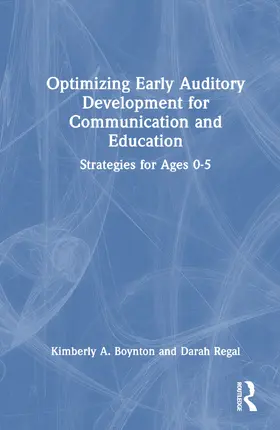 Regal / Boynton |  Optimizing Early Auditory Development for Communication and Education | Buch |  Sack Fachmedien