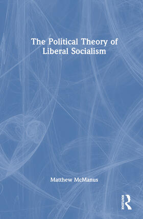 McManus |  The Political Theory of Liberal Socialism | Buch |  Sack Fachmedien
