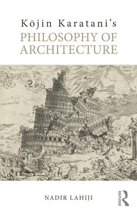 Lahiji |  Kojin Karatani's Philosophy of Architecture | Buch |  Sack Fachmedien