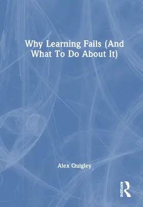 Quigley |  Why Learning Fails (And What To Do About It) | Buch |  Sack Fachmedien