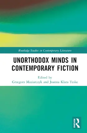 Maziarczyk / Teske |  Unorthodox Minds in Contemporary Fiction | Buch |  Sack Fachmedien