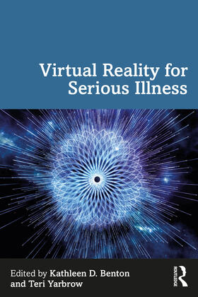 Benton / Yarbrow |  Virtual Reality for Serious Illness | Buch |  Sack Fachmedien