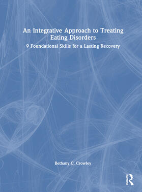 Crowley |  An Integrative Approach to Treating Eating Disorders | Buch |  Sack Fachmedien