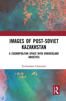 Chatterjee |  Images of the Post-Soviet Kazakhstan | Buch |  Sack Fachmedien