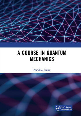 Rudra |  A Course in Quantum Mechanics | Buch |  Sack Fachmedien