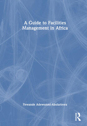 Adewunmi-Abolarinwa |  A Guide to Facilities Management in Africa | Buch |  Sack Fachmedien