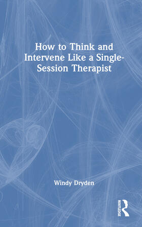 Dryden |  How to Think and Intervene Like a Single-Session Therapist | Buch |  Sack Fachmedien