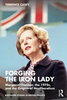 Casey |  Forging the Iron Lady | Buch |  Sack Fachmedien