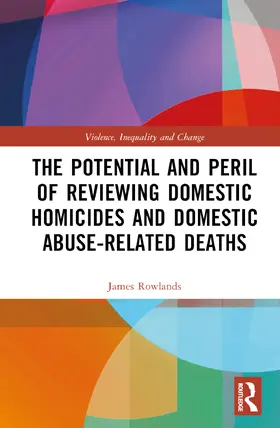 Rowlands |  The Potential and Peril of Reviewing Domestic Homicides and Domestic Abuse-Related Deaths | Buch |  Sack Fachmedien