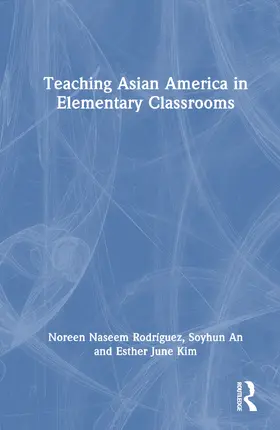 Kim / Rodríguez / Rodriguez |  Teaching Asian America in Elementary Classrooms | Buch |  Sack Fachmedien