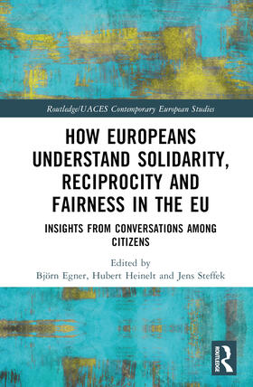 Egner / Heinelt / Steffek |  How Europeans Understand Solidarity, Reciprocity and Fairness in the EU | Buch |  Sack Fachmedien
