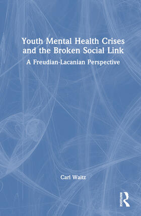Waitz |  Youth Mental Health Crises and the Broken Social Link | Buch |  Sack Fachmedien