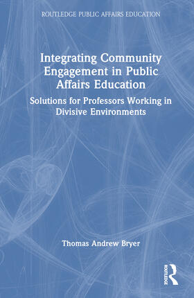 Bryer |  Integrating Community Engagement in Public Affairs Education | Buch |  Sack Fachmedien