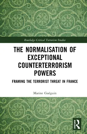 Gueguin / Guéguin |  The Normalisation of Exceptional Counterterrorism Powers | Buch |  Sack Fachmedien