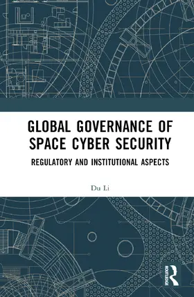 Li |  Global Governance of Space Cyber Security | Buch |  Sack Fachmedien