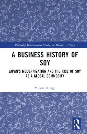 Hiraga |  A Business History of Soy | Buch |  Sack Fachmedien