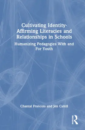 Francois / McLaughlin Cahill |  Cultivating Identity-Affirming Literacies and Relationships in Schools | Buch |  Sack Fachmedien