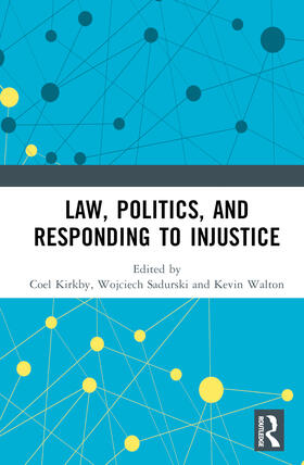 Kirkby / Walton / Sadurski |  Law, Politics, and Responding to Injustice | Buch |  Sack Fachmedien