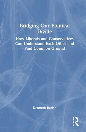 Barish |  Bridging Our Political Divide | Buch |  Sack Fachmedien