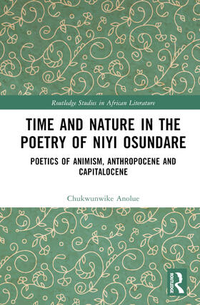 Anolue |  Time and Nature in the Poetry of Niyi Osundare | Buch |  Sack Fachmedien