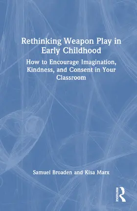 Broaden / Marx |  Rethinking Weapon Play in Early Childhood | Buch |  Sack Fachmedien