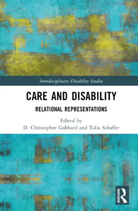 Gabbard / Schaffer |  Care and Disability | Buch |  Sack Fachmedien