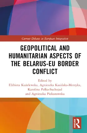 Kasi¿ska-Metryka / Kuzelewska / Ku¿elewska |  Geopolitical and Humanitarian Aspects of the Belarus-EU Border Conflict | Buch |  Sack Fachmedien