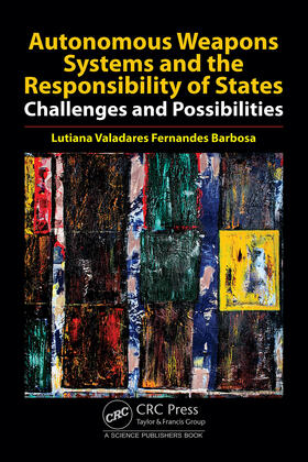 Valadares Fernandes Barbosa |  Autonomous Weapons Systems and the Responsibility of States | Buch |  Sack Fachmedien