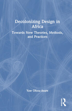 Ofosu-Asare |  Decolonizing Design in Africa | Buch |  Sack Fachmedien