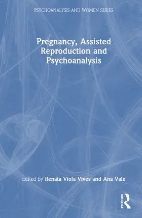 Viola Vives / Vale |  Pregnancy, Assisted Reproduction, and Psychoanalysis | Buch |  Sack Fachmedien