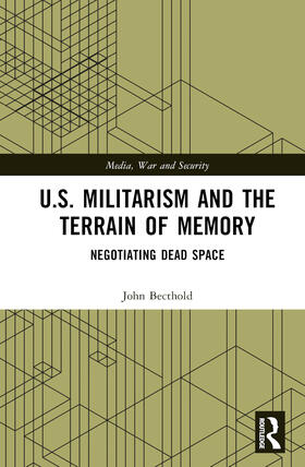 Bechtold | U.S. Militarism and the Terrain of Memory | Buch | 978-1-032-69388-0 | sack.de