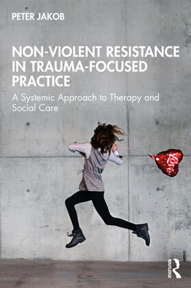 Jakob |  Non-Violent Resistance in Trauma-Focused Practice | Buch |  Sack Fachmedien