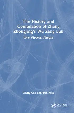 Cao / Xiao |  The History and Compilation of Zhang Zhongjing's Wu Zang Lun | Buch |  Sack Fachmedien