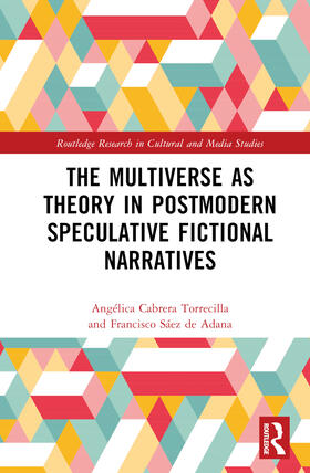 Cabrera Torrecilla / Saez De Adana / Sáez de Adana |  The Multiverse as Theory in Postmodern Speculative Fictional Narratives | Buch |  Sack Fachmedien