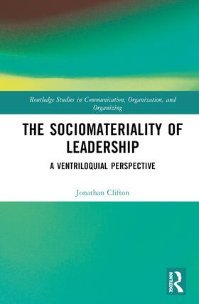 Clifton |  The Sociomateriality of Leadership | Buch |  Sack Fachmedien