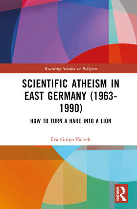 Guigo-Patzelt |  Scientific Atheism in East Germany (1963-1990) | Buch |  Sack Fachmedien