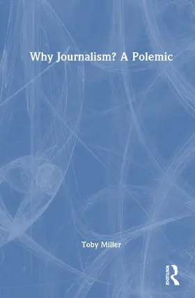 Miller |  Why Journalism? A Polemic | Buch |  Sack Fachmedien